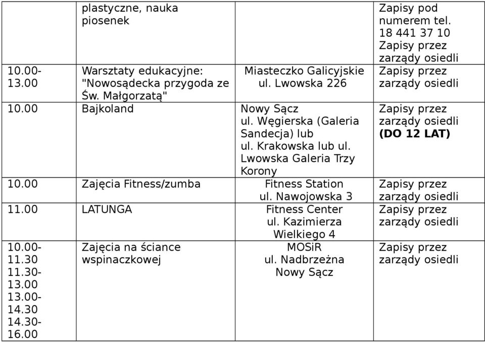 Węgierska (Galeria Sandecja) lub ul. Krakowska lub ul. Lwowska Galeria Trzy Korony 10.