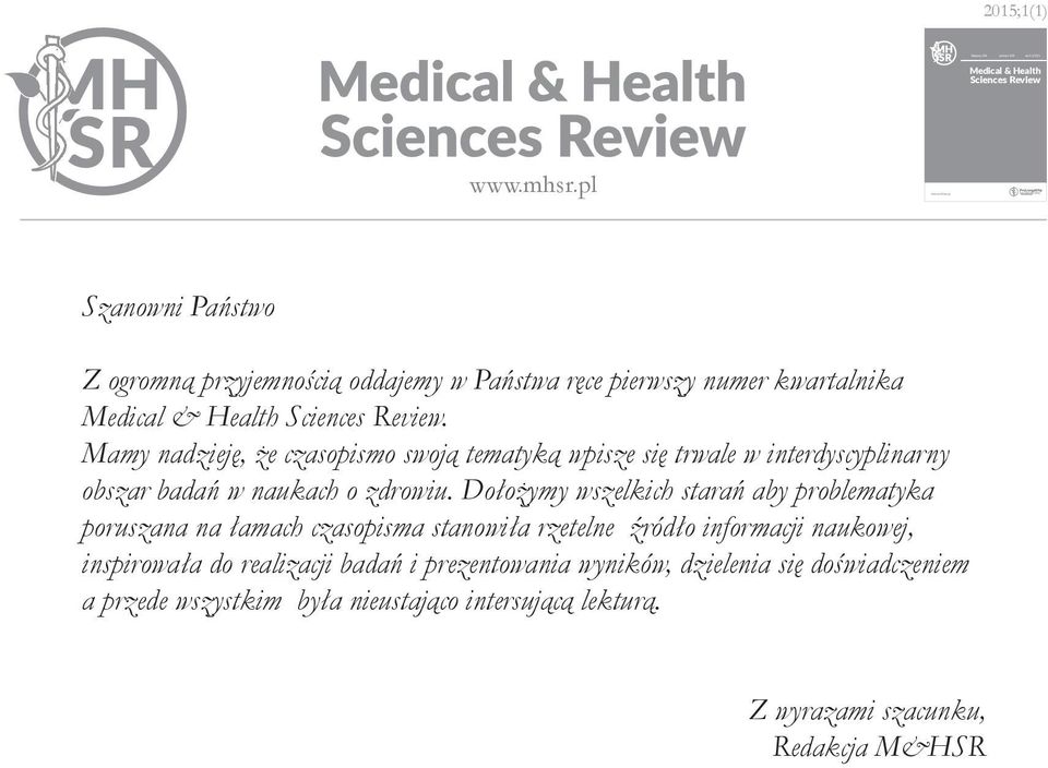 Dołożymy wszelkich starań aby problematyka poruszana na łamach czasopisma stanowiła rzetelne źródło informacji naukowej, inspirowała do realizacji badań i