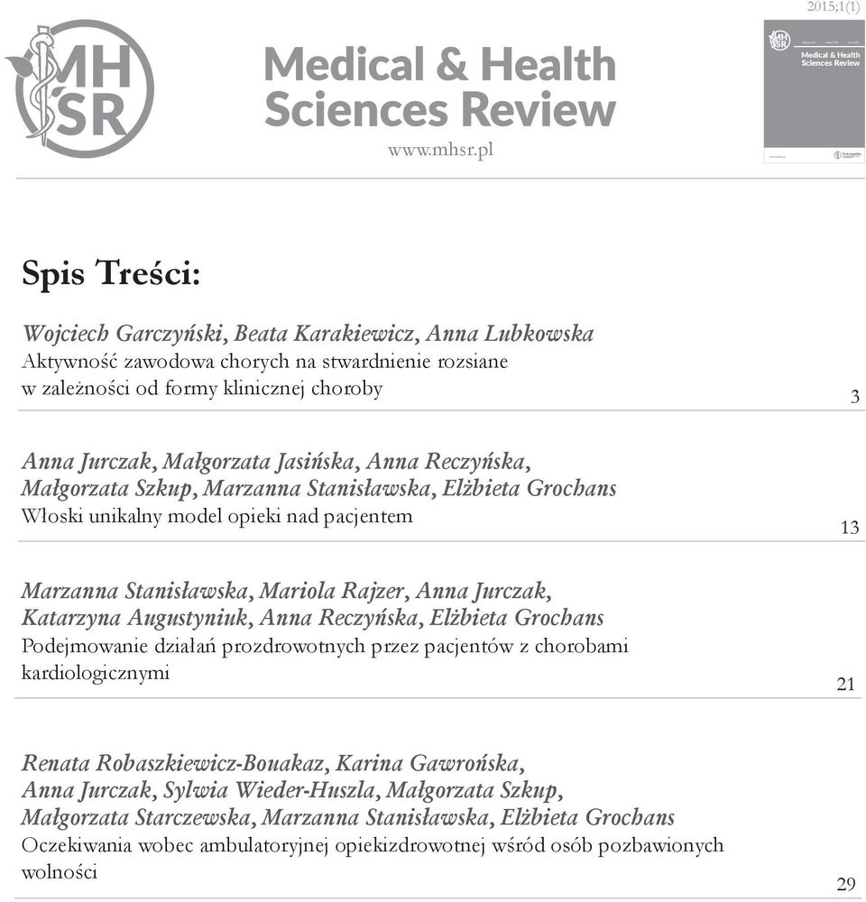 zależności od formy klinicznej choroby 3 Anna Jurczak, Małgorzata Jasińska, Anna Reczyńska, Małgorzata Szkup, Marzanna Stanisławska, Elżbieta Grochans Włoski unikalny model opieki nad pacjentem 13