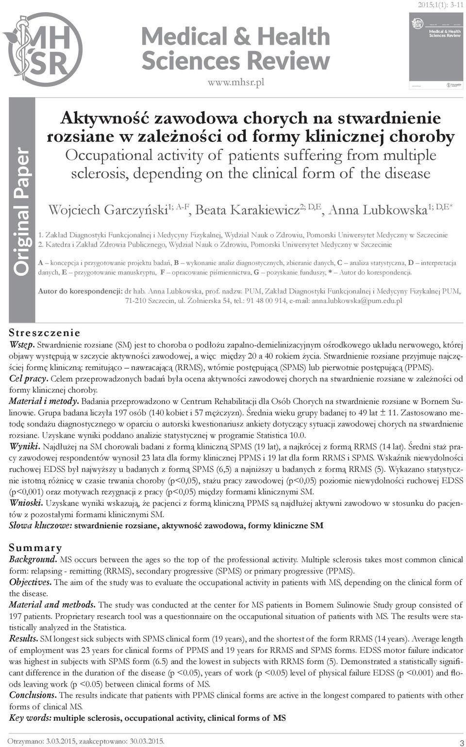 Occupational activity of patients suffering from multiple sclerosis, depending on the clinical form of the disease Wojciech Garczyński 1; A-F, Beata Karakiewicz 2; D,E 1; D,E*, Anna Lubkowska 1.