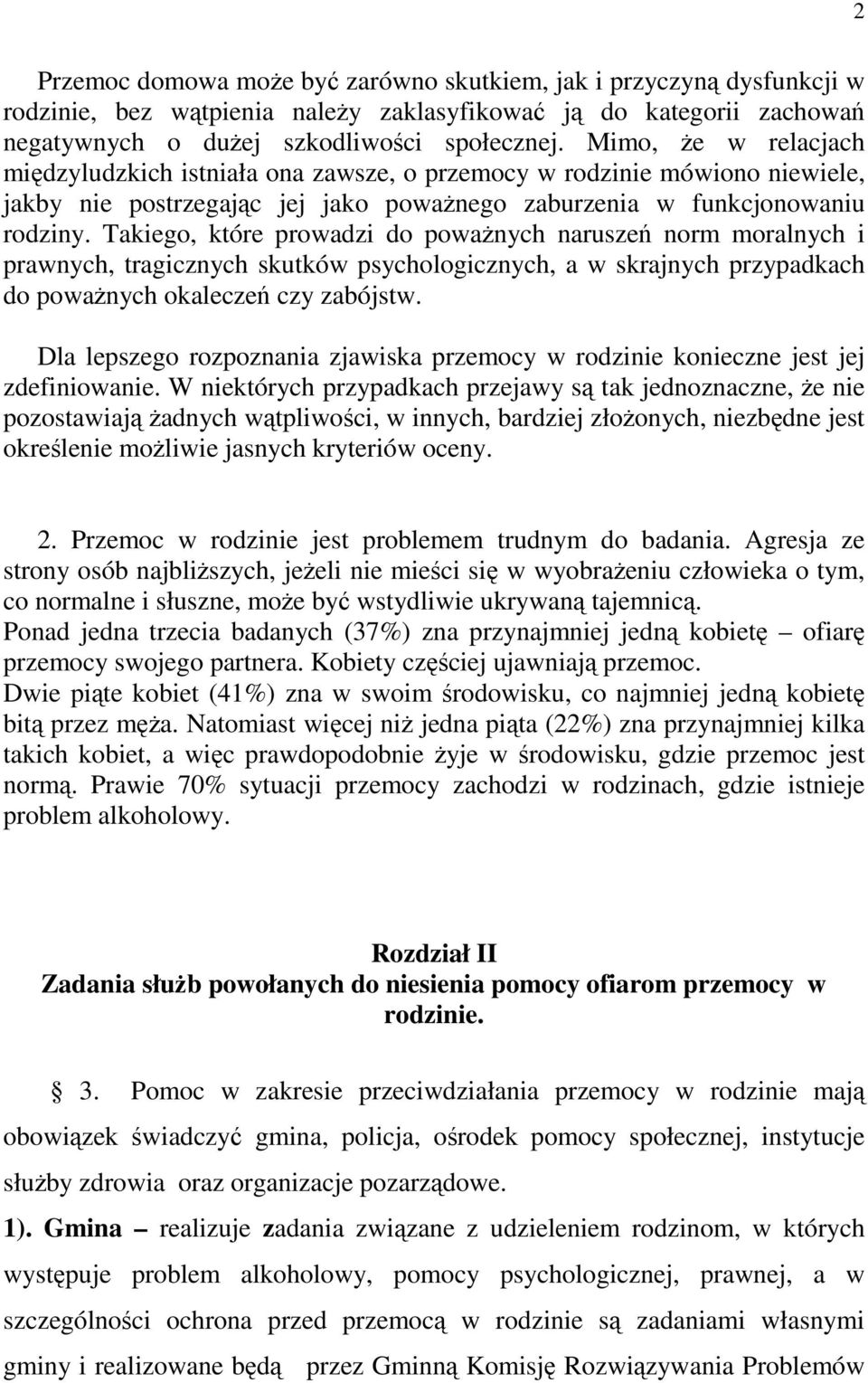 Takiego, które prowadzi do powaŝnych naruszeń norm moralnych i prawnych, tragicznych skutków psychologicznych, a w skrajnych przypadkach do powaŝnych okaleczeń czy zabójstw.