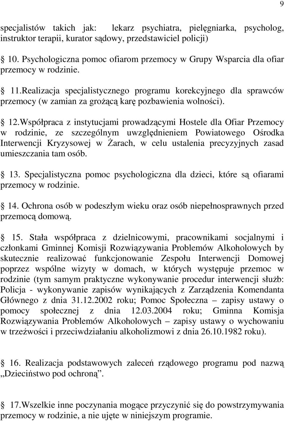 Realizacja specjalistycznego programu korekcyjnego dla sprawców przemocy (w zamian za groŝącą karę pozbawienia wolności). 12.