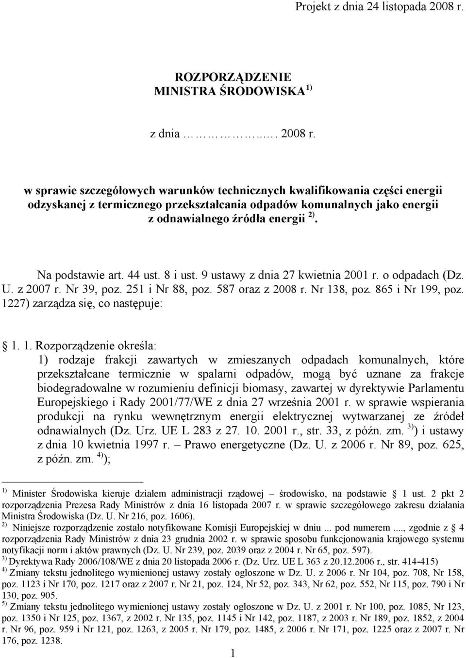 w sprawie szczegółowych warunków technicznych kwalifikowania części energii odzyskanej z termicznego przekształcania odpadów komunalnych jako energii z odnawialnego źródła energii 2).