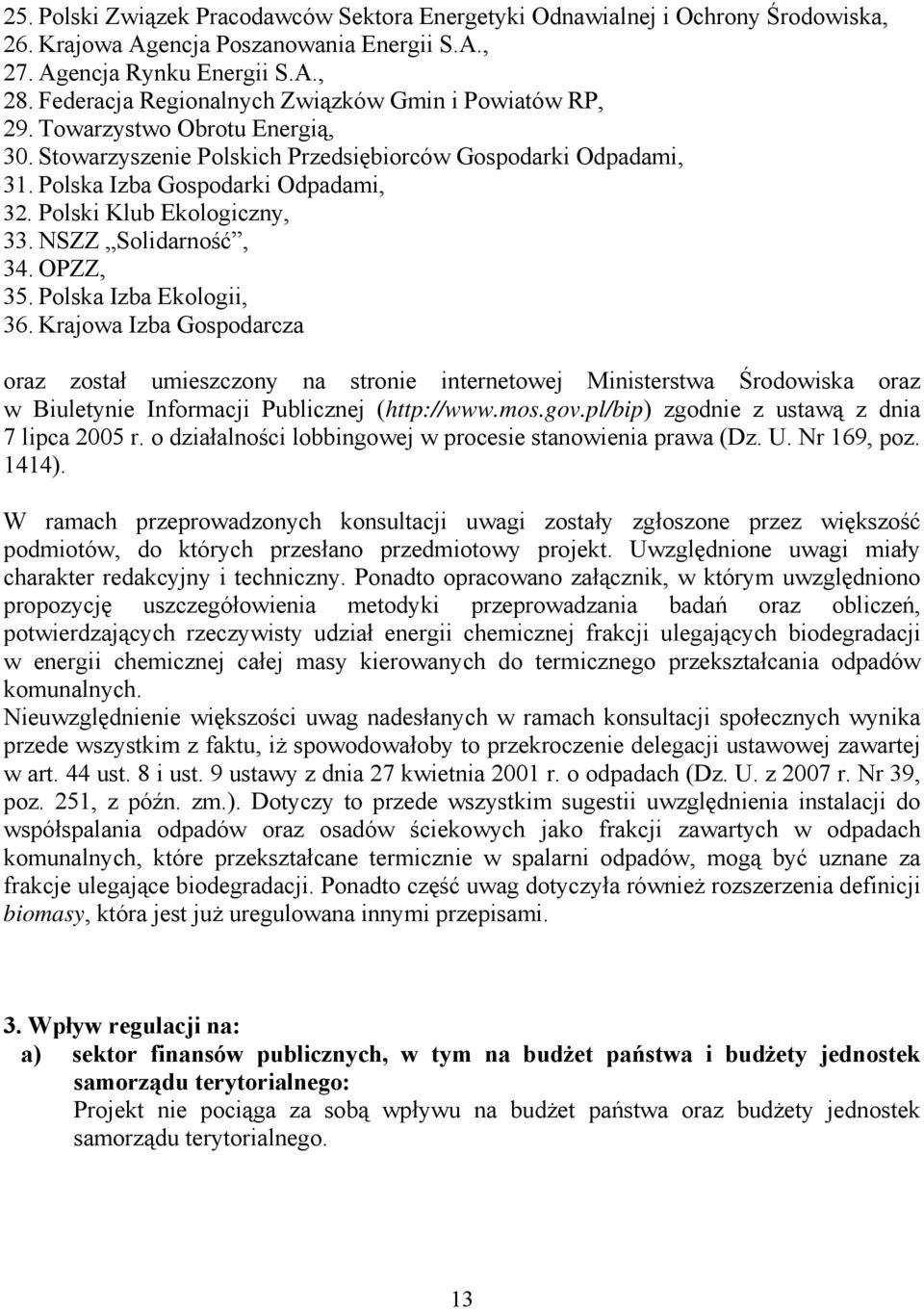 Polski Klub Ekologiczny, 33. NSZZ Solidarność, 34. OPZZ, 35. Polska Izba Ekologii, 36.