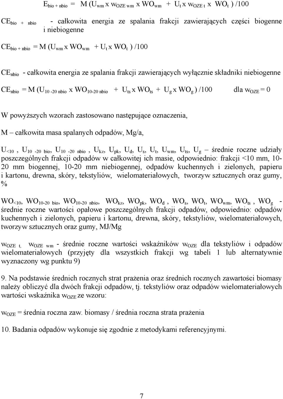 OZE = 0 W powyższych wzorach zastosowano następujące oznaczenia, M całkowita masa spalanych odpadów, Mg/a, U <10, U 10-20 bio, U 10-20 nbio, U kz, U pk, U d, U s, U t, U wm, U ts, U g średnie roczne