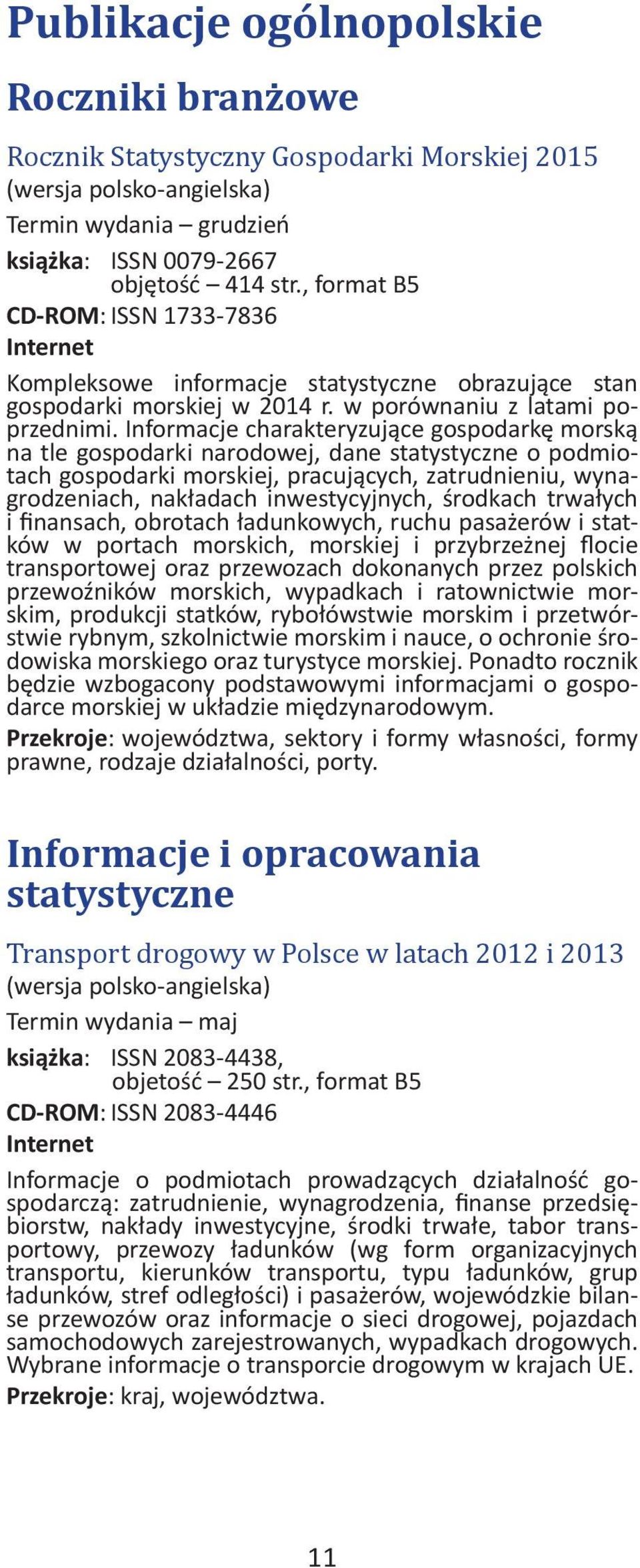 Informacje charakteryzujące gospodarkę morską na tle gospodarki narodowej, dane statystyczne o podmiotach gospodarki morskiej, pracujących, zatrudnieniu, wynagrodzeniach, nakładach inwestycyjnych,