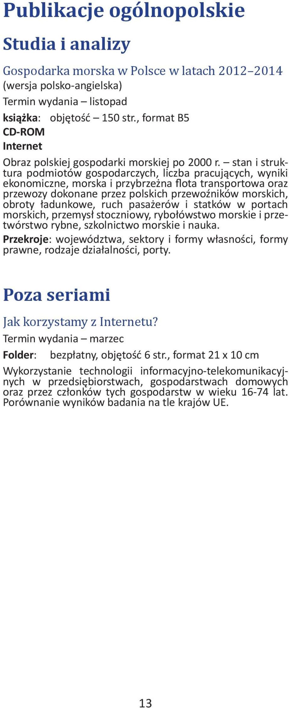 stan i struktura podmiotów gospodarczych, liczba pracujących, wyniki ekonomiczne, morska i przybrzeżna flota transportowa oraz przewozy dokonane przez polskich przewoźników morskich, obroty