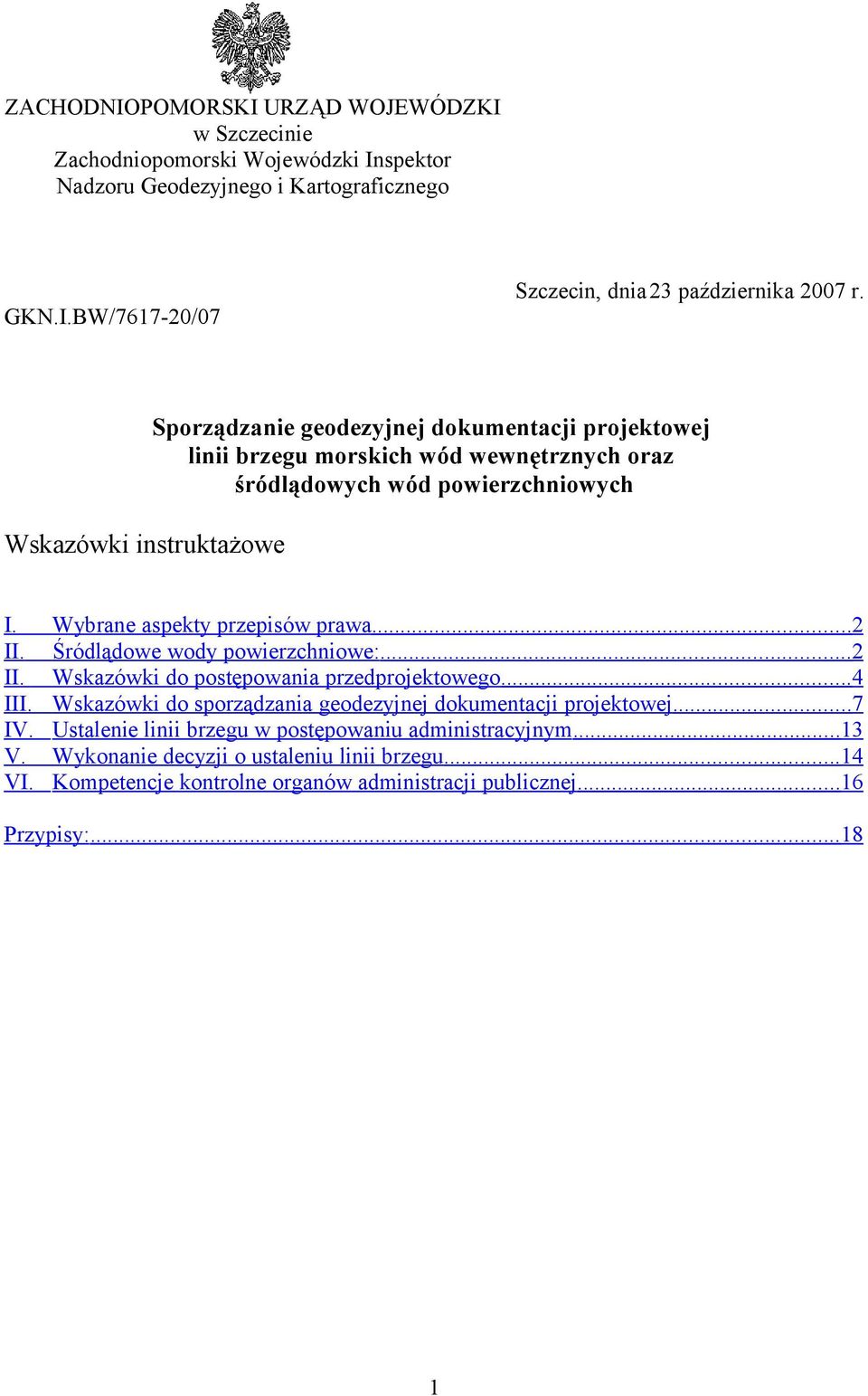 Wybrane aspekty przepisów prawa... 2 II. Śródlądowe wody powierzchniowe:... 2 II. Wskazówki do postępowania przedprojektowego... 4 III.