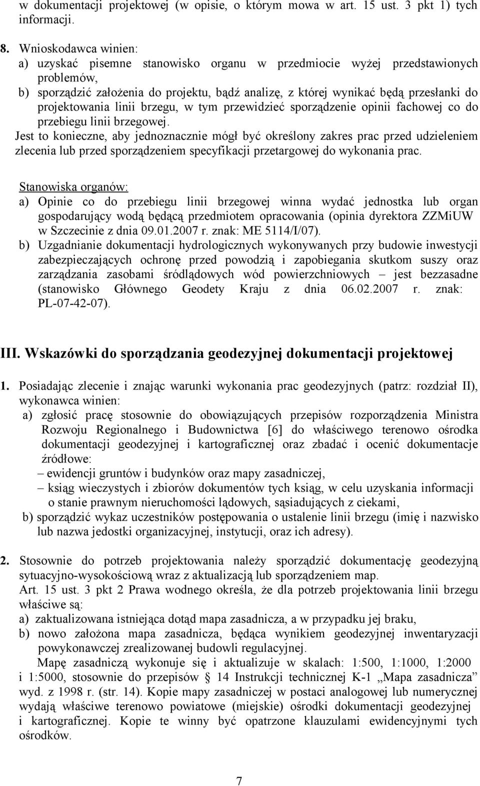 projektowania linii brzegu, w tym przewidzieć sporządzenie opinii fachowej co do przebiegu linii brzegowej.