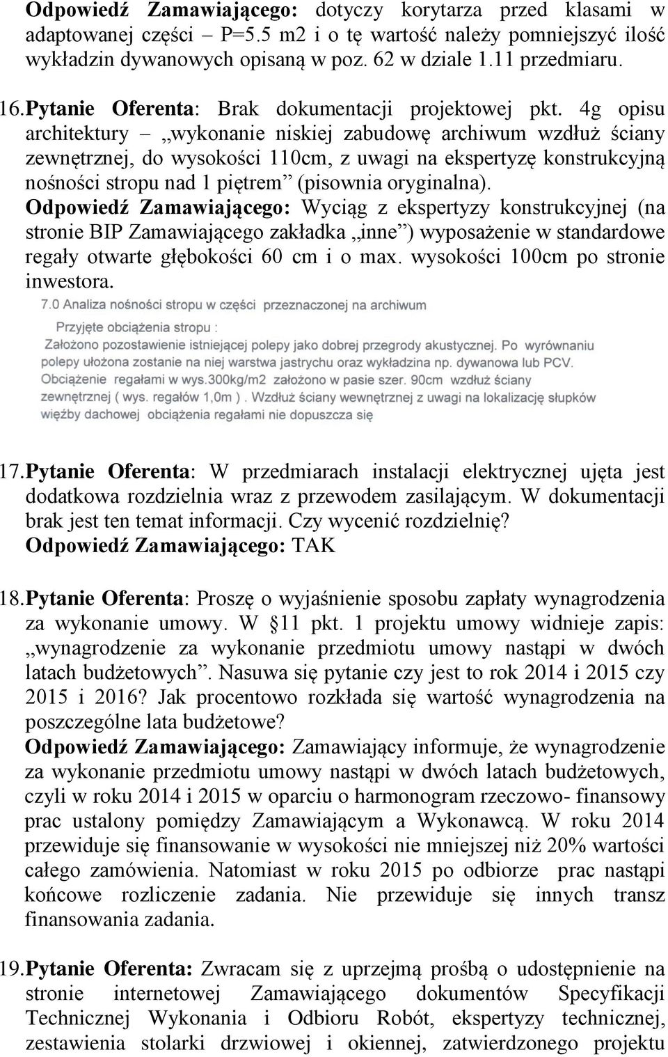 4g opisu architektury wykonanie niskiej zabudowę archiwum wzdłuż ściany zewnętrznej, do wysokości 110cm, z uwagi na ekspertyzę konstrukcyjną nośności stropu nad 1 piętrem (pisownia oryginalna).