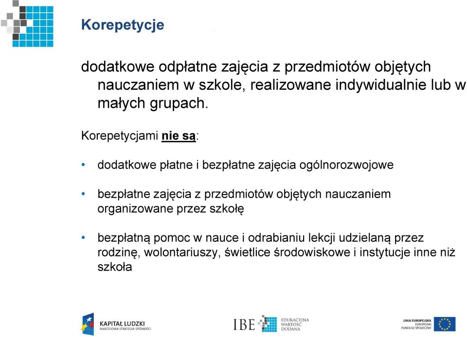 Korepetycjami nie są: dodatkowe płatne i bezpłatne zajęcia ogólnorozwojowe bezpłatne zajęcia z