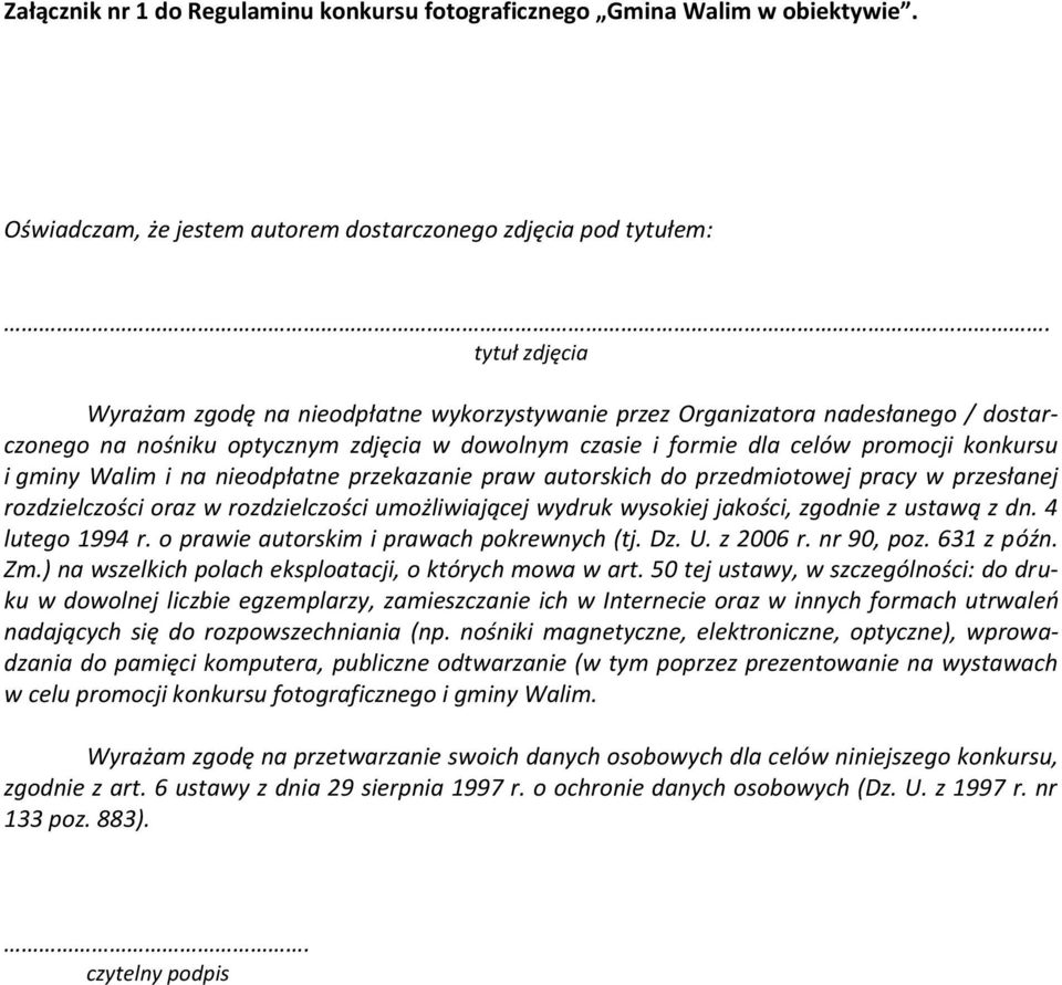 Walim i na nieodpłatne przekazanie praw autorskich do przedmiotowej pracy w przesłanej rozdzielczości oraz w rozdzielczości umożliwiającej wydruk wysokiej jakości, zgodnie z ustawą z dn.