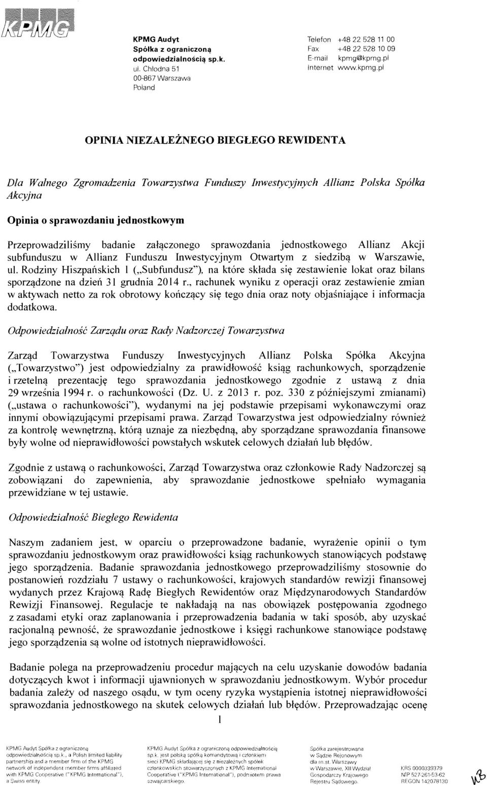 Funduszy Inwestycyjnych Allianz Polska Sp6lka Akcyjna Opinia o sprawozdaniu jednostkowym Przeprowadzilismy badanie zalqczonego sprawozdania jednostkowego Allianz Akcji subfunduszu w Allianz Funduszu