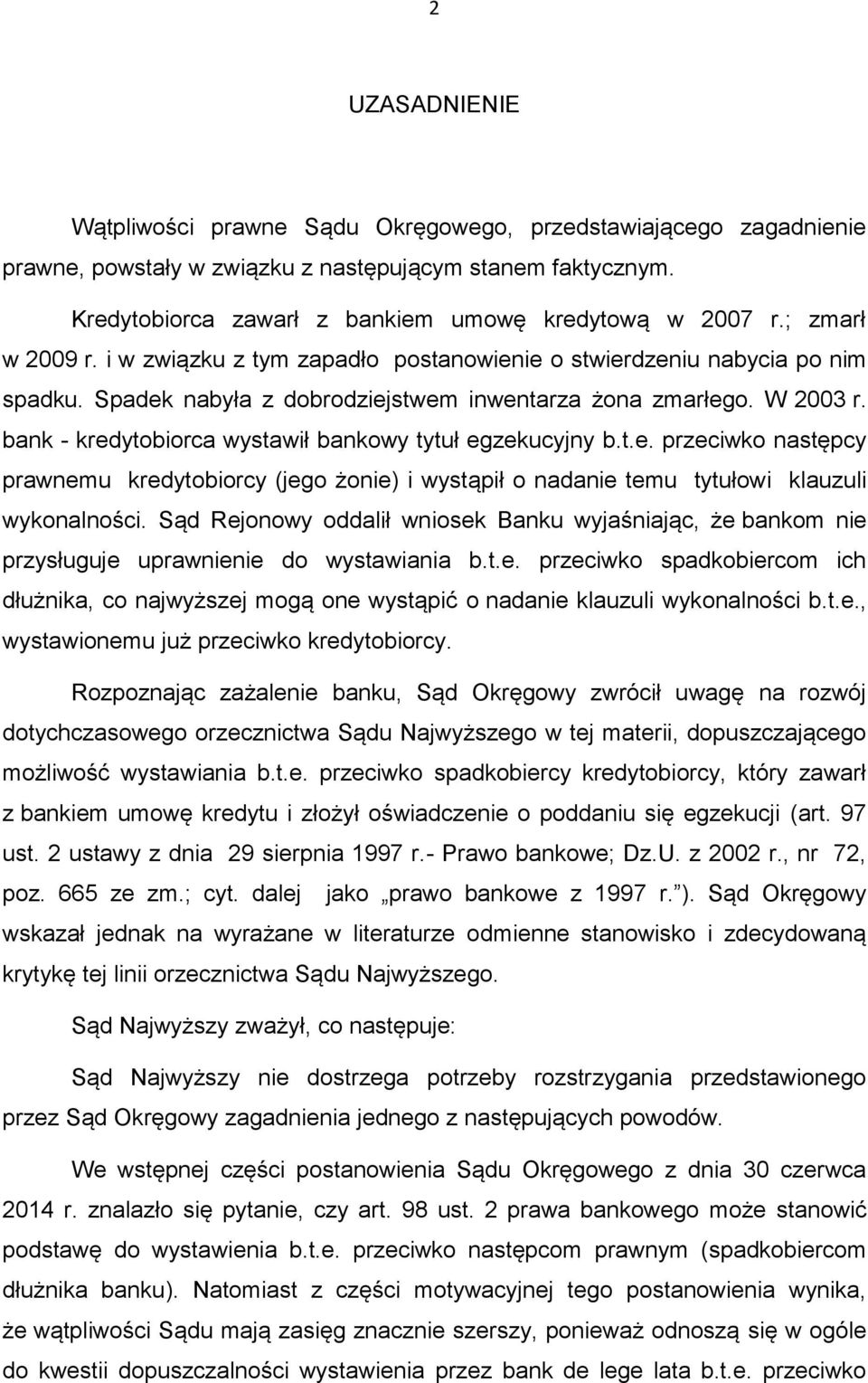 bank - kredytobiorca wystawił bankowy tytuł egzekucyjny b.t.e. przeciwko następcy prawnemu kredytobiorcy (jego żonie) i wystąpił o nadanie temu tytułowi klauzuli wykonalności.