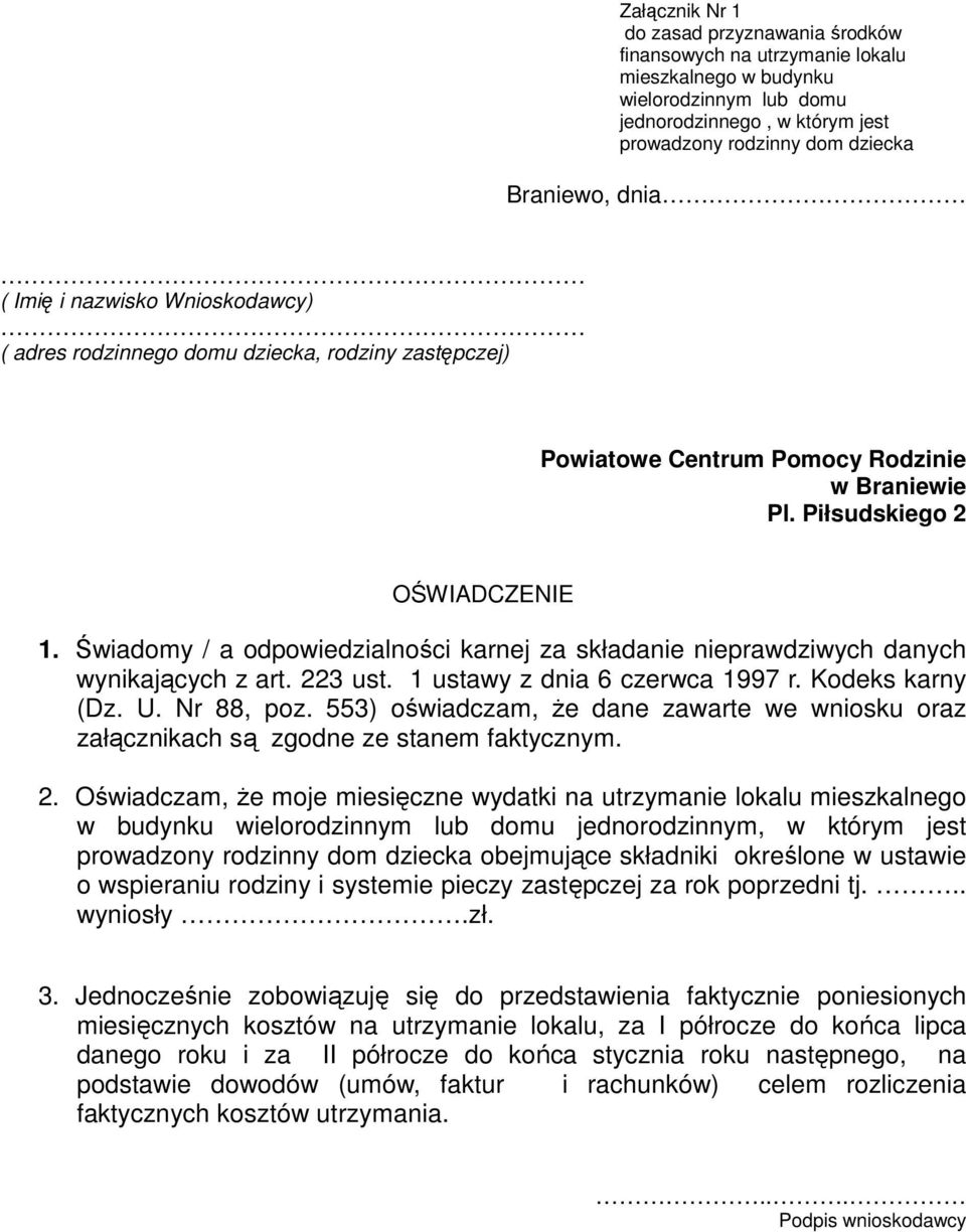 Świadomy / a odpowiedzialności karnej za składanie nieprawdziwych danych wynikających z art. 223 ust. 1 ustawy z dnia 6 czerwca 1997 r. Kodeks karny (Dz. U. Nr 88, poz.