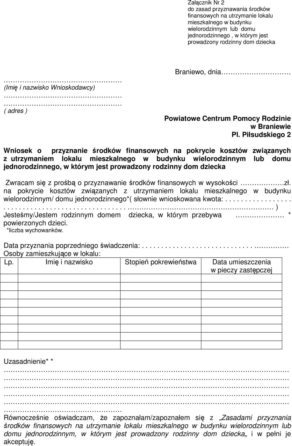 Piłsudskiego 2 Wniosek o przyznanie środków finansowych na pokrycie kosztów związanych z utrzymaniem lokalu mieszkalnego w budynku wielorodzinnym lub domu jednorodzinnego, w którym jest prowadzony