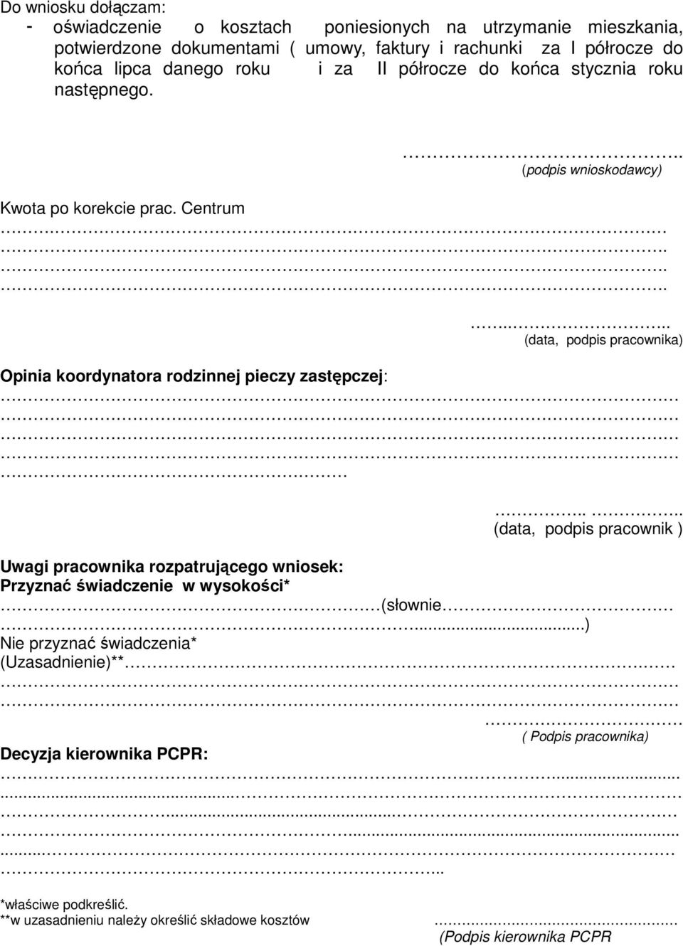 ....... (data, podpis pracownika) Opinia koordynatora rodzinnej pieczy zastępczej:.