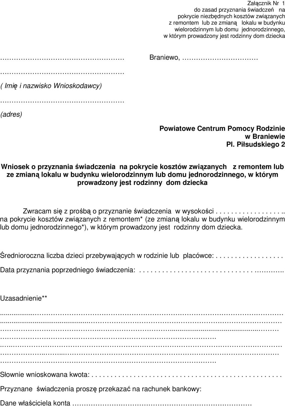 Piłsudskiego 2 Wniosek o przyznania świadczenia na pokrycie kosztów związanych z remontem lub ze zmianą lokalu w budynku wielorodzinnym lub domu jednorodzinnego, w którym prowadzony jest rodzinny dom