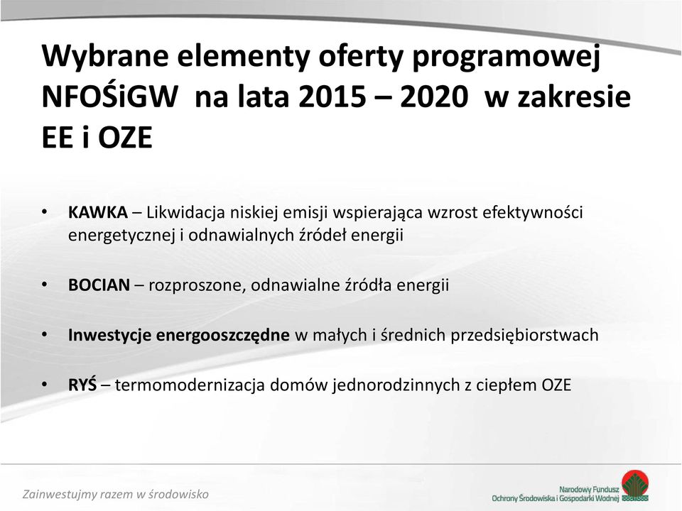 źródeł energii BOCIAN rozproszone, odnawialne źródła energii Inwestycje energooszczędne w