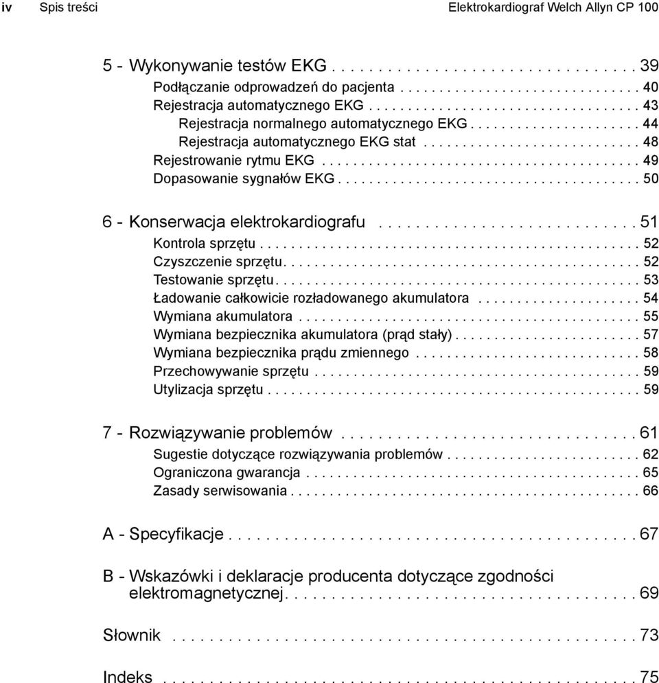 ........................................ 49 Dopasowanie sygnałów EKG....................................... 50 6 - Konserwacja elektrokardiografu............................ 51 Kontrola sprzętu.