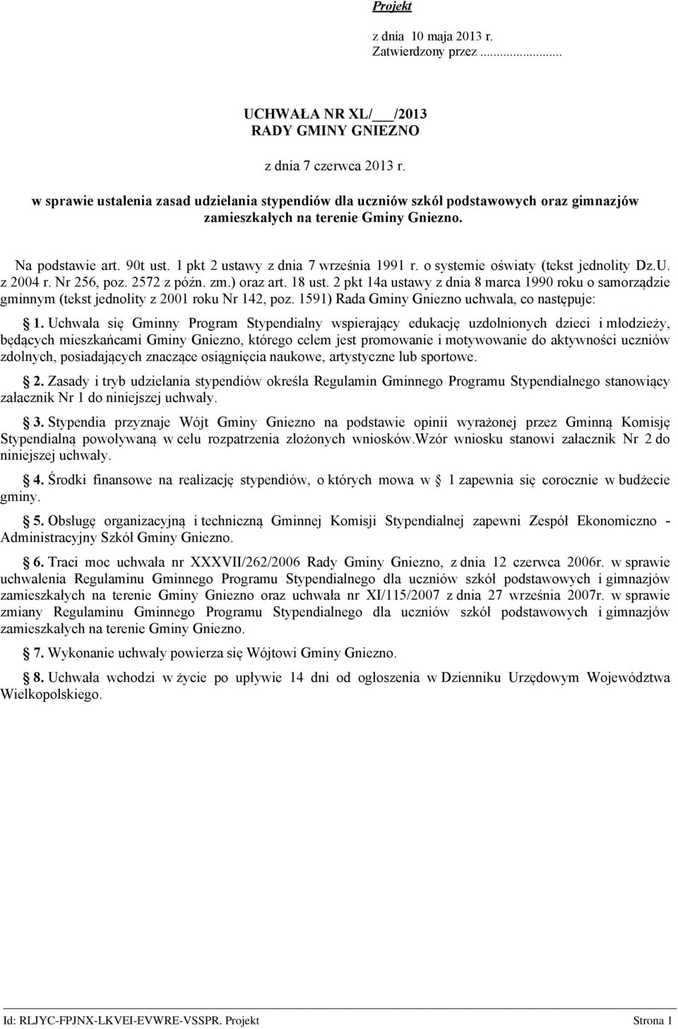 1 pkt 2 ustawy z dnia 7 września 1991 r. o systemie oświaty (tekst jednolity Dz.U. z 2004 r. Nr 256, poz. 2572 z późn. zm.) oraz art. 18 ust.