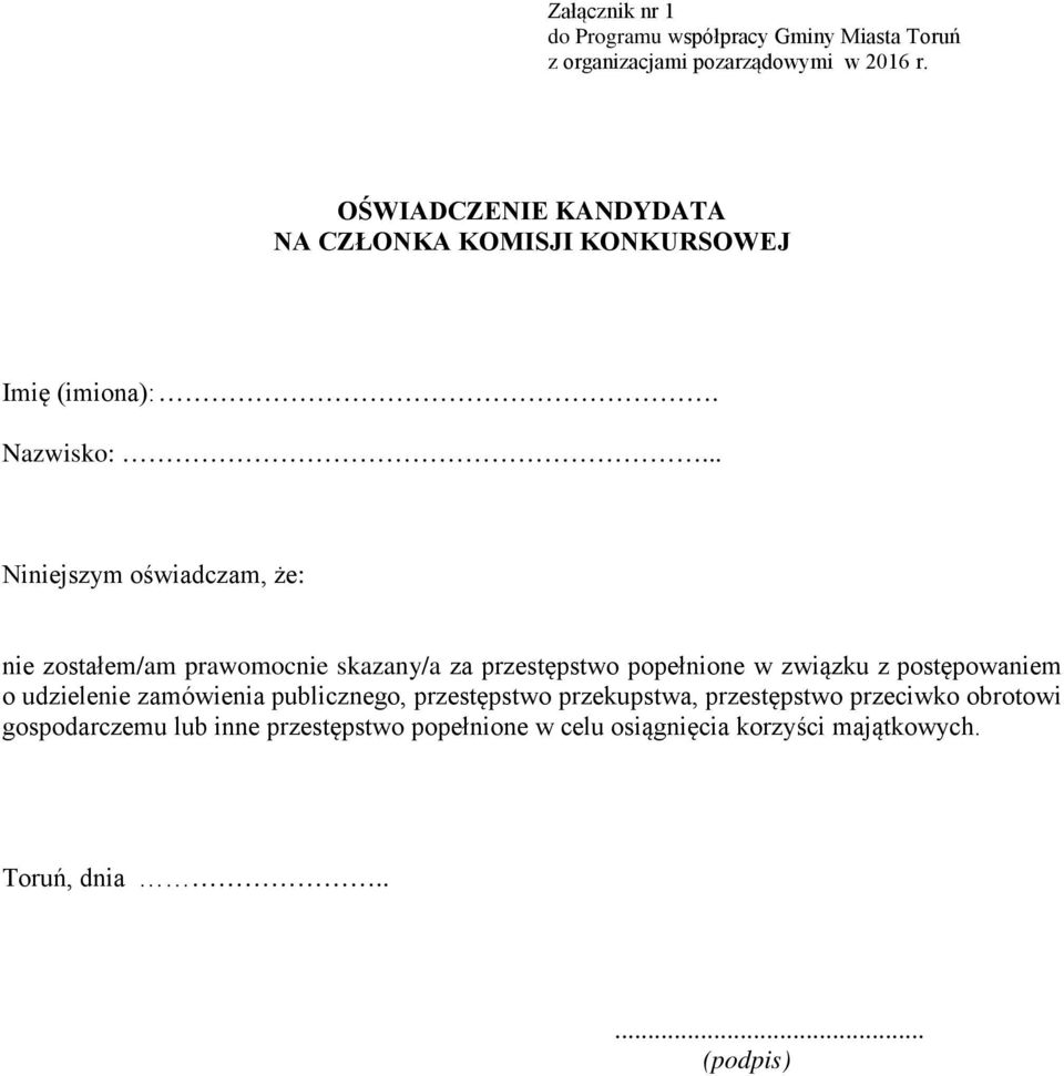 .. Niniejszym oświadczam, że: nie zostałem/am prawomocnie skazany/a za przestępstwo popełnione w związku z postępowaniem o