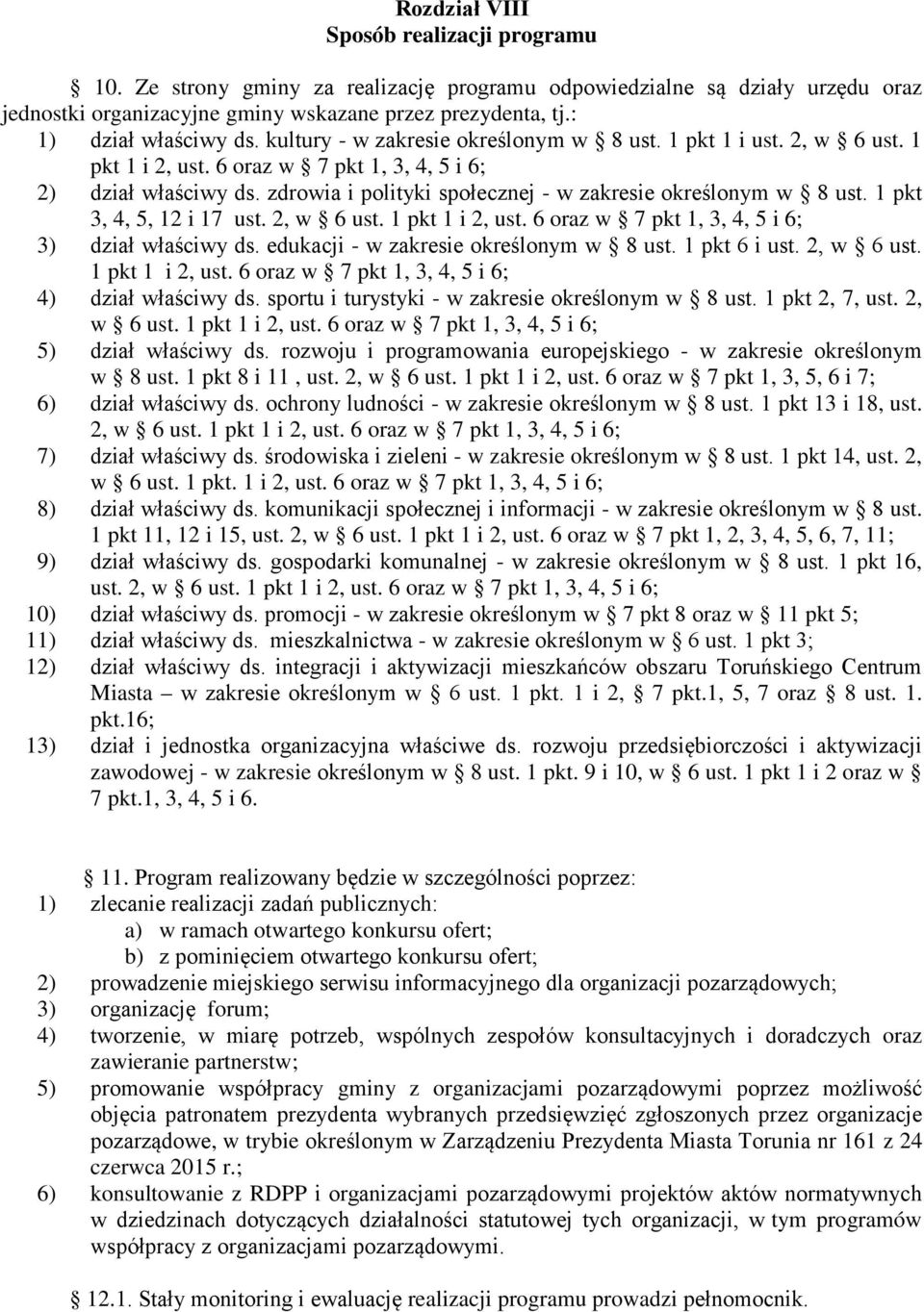 zdrowia i polityki społecznej - w zakresie określonym w 8 ust. 1 pkt 3, 4, 5, 12 i 17 ust. 2, w 6 ust. 1 pkt 1 i 2, ust. 6 oraz w 7 pkt 1, 3, 4, 5 i 6; 3) dział właściwy ds.