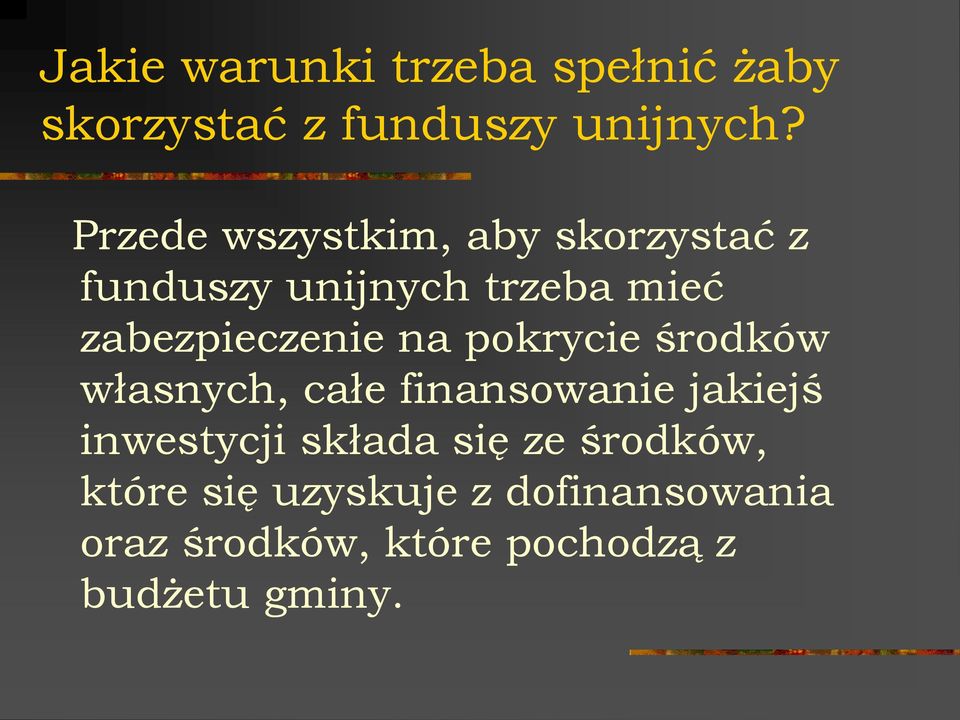 na pokrycie środków własnych, całe finansowanie jakiejś inwestycji składa się