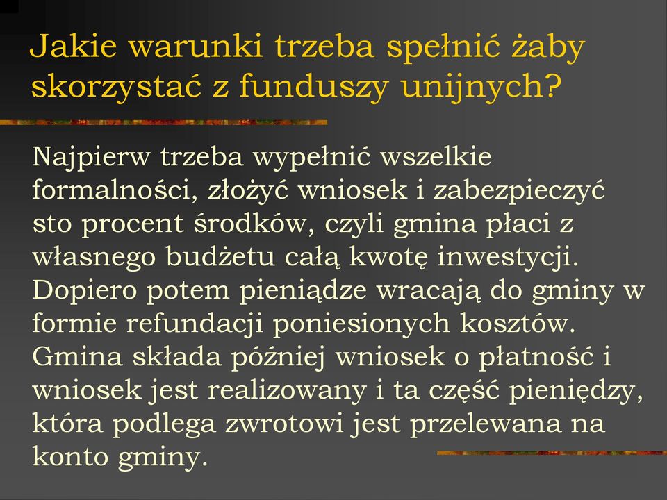 płaci z własnego budżetu całą kwotę inwestycji.