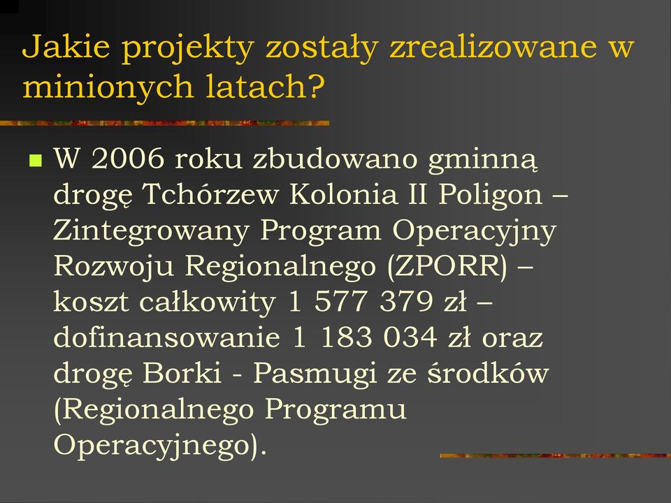 Program Operacyjny Rozwoju Regionalnego (ZPORR) koszt całkowity 1 577 379 zł