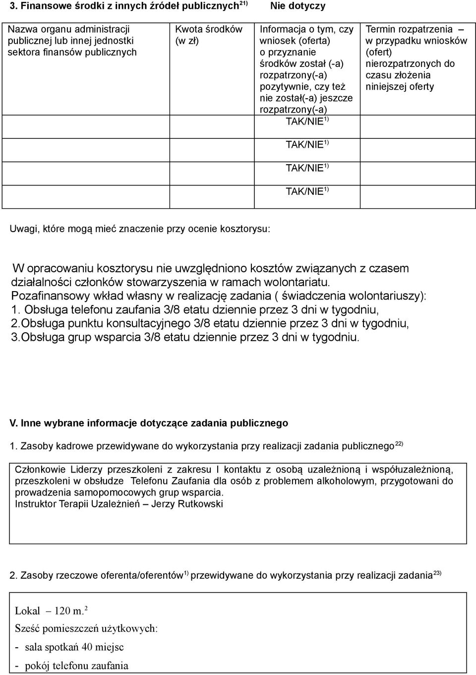 nierozpatrzonych do czasu złożenia niniejszej oferty TAK/NIE 1) TAK/NIE 1) TAK/NIE 1) Uwagi, które mogą mieć znaczenie przy ocenie kosztorysu: W opracowaniu kosztorysu nie uwzględniono kosztów