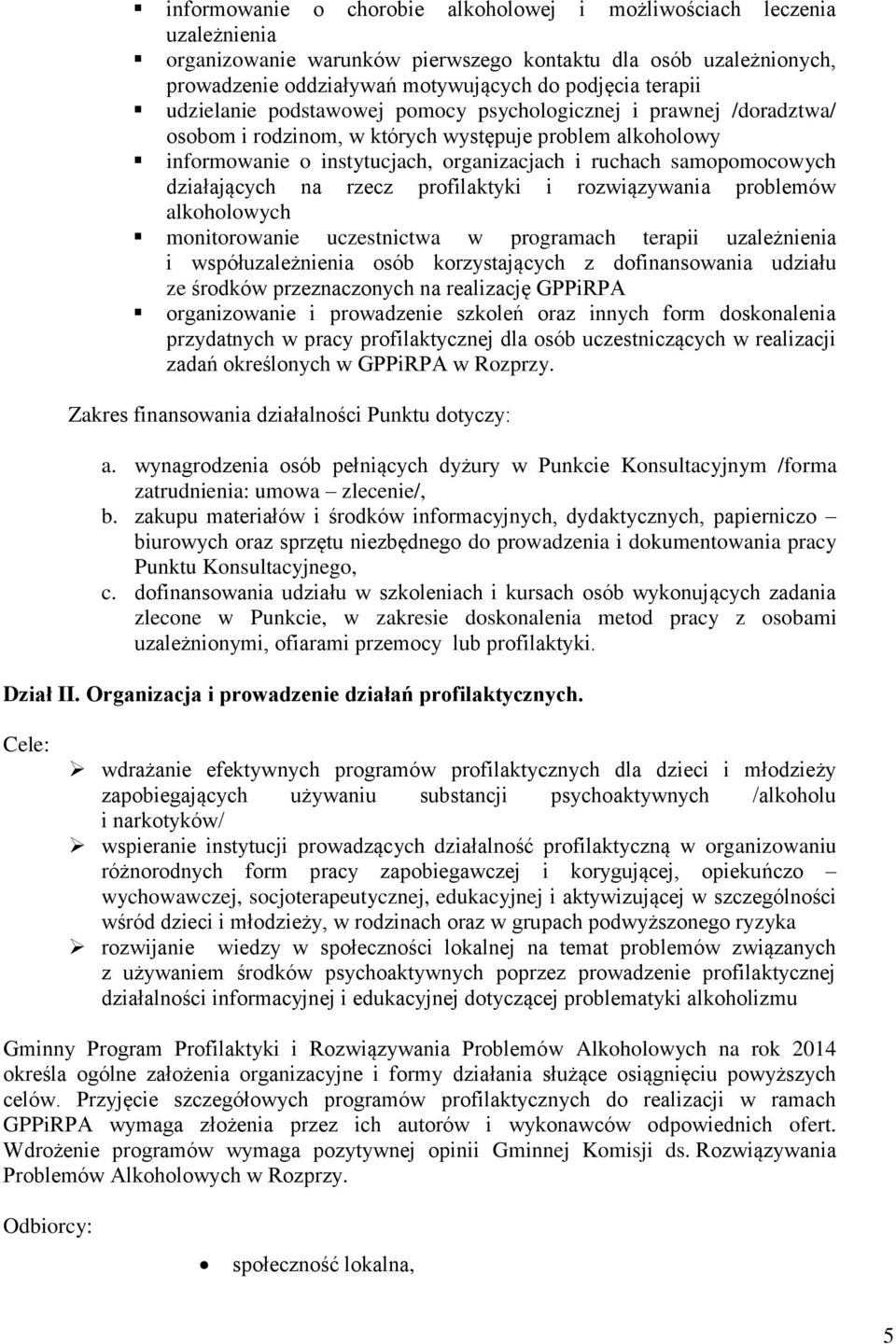 działających na rzecz profilaktyki i rozwiązywania problemów alkoholowych monitorowanie uczestnictwa w programach terapii uzależnienia i współuzależnienia osób korzystających z dofinansowania udziału