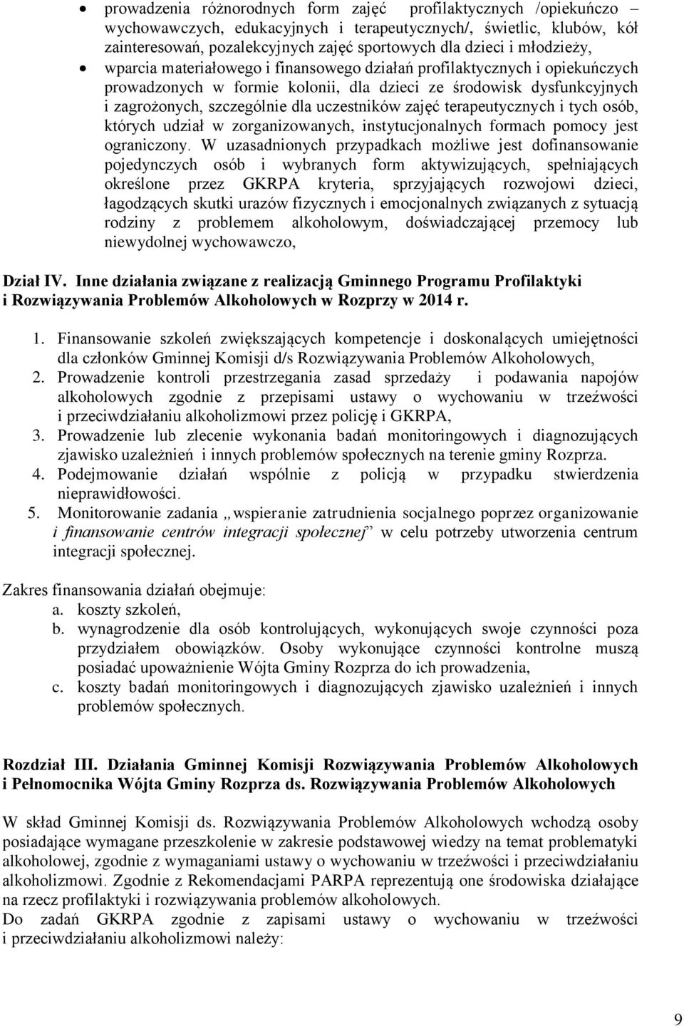 zajęć terapeutycznych i tych osób, których udział w zorganizowanych, instytucjonalnych formach pomocy jest ograniczony.