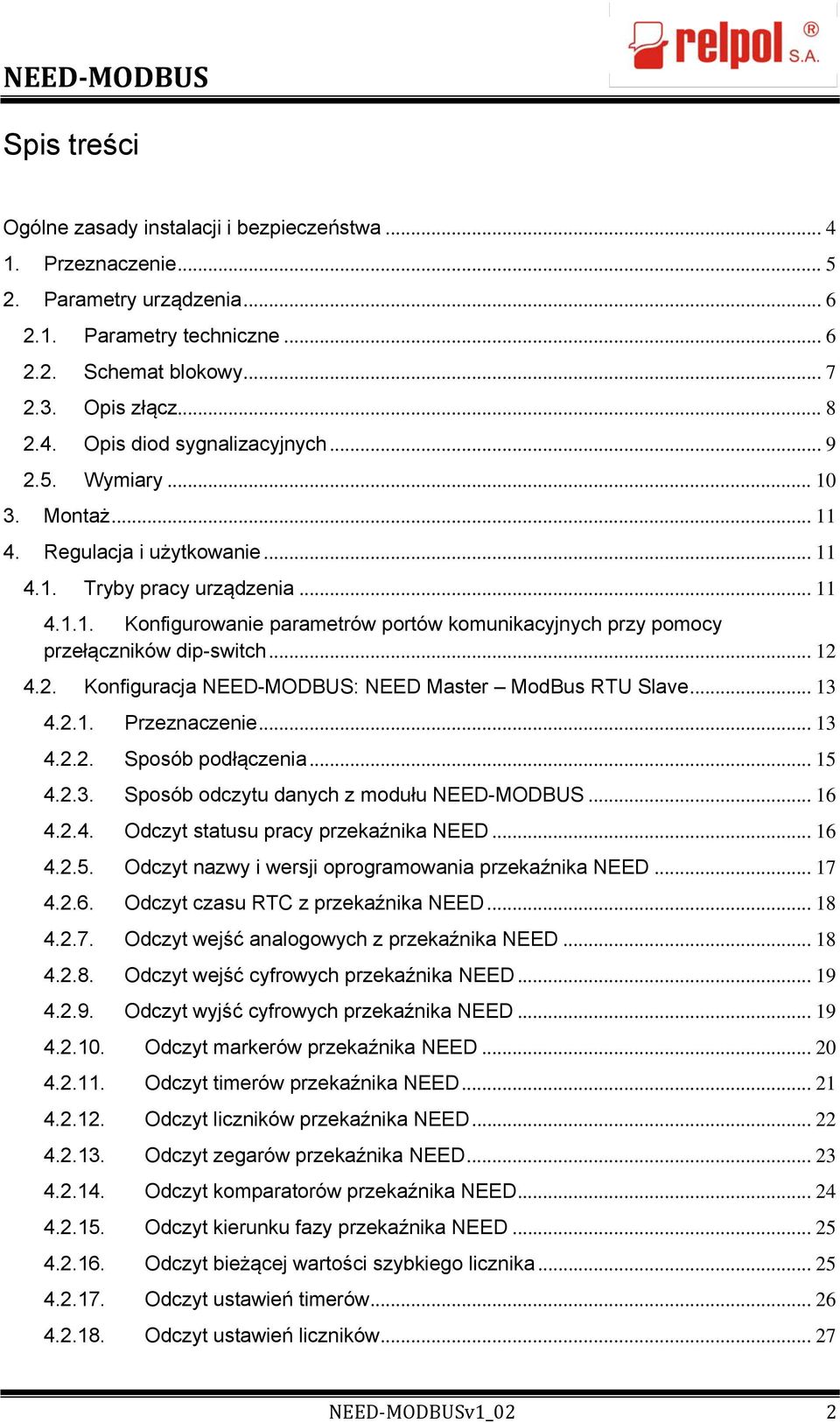 .. 12 4.2. Konfiguracja NEED-MODBUS: NEED Master ModBus RTU Slave... 13 4.2.1. Przeznaczenie... 13 4.2.2. Sposób podłączenia... 15 4.2.3. Sposób odczytu danych z modułu NEED-MODBUS... 16 4.2.4. Odczyt statusu pracy przekaźnika NEED.