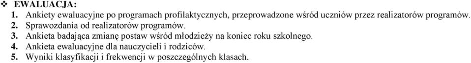 realizatorów programów. 2. Sprawozdania od realizatorów programów. 3.