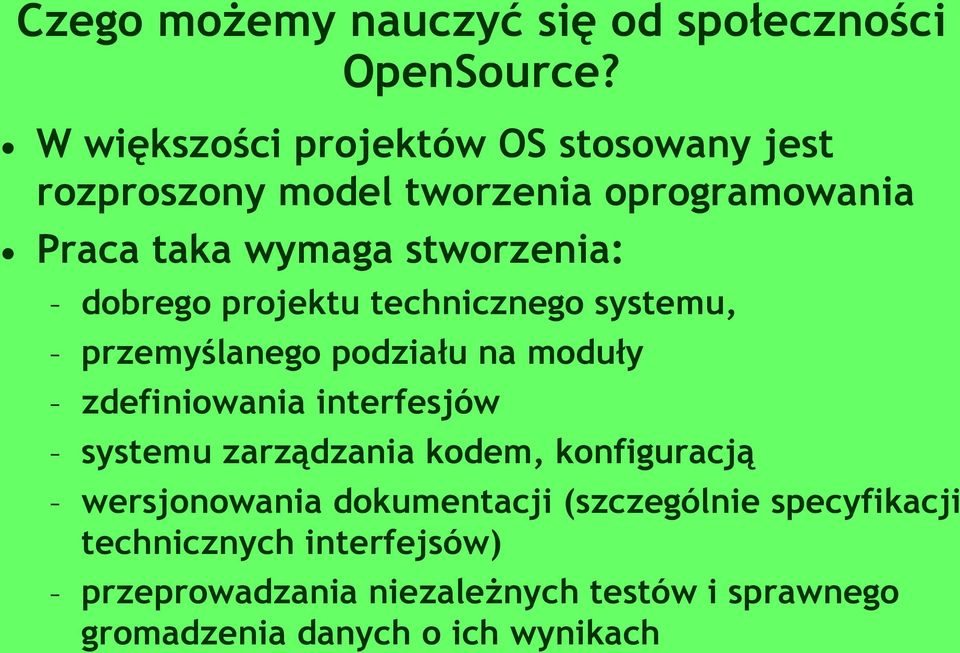 dobrego projektu technicznego systemu, przemyślanego podziału na moduły zdefiniowania interfesjów systemu