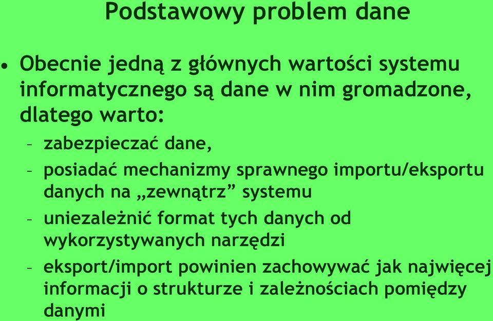 danych na zewnątrz systemu uniezależnić format tych danych od wykorzystywanych narzędzi