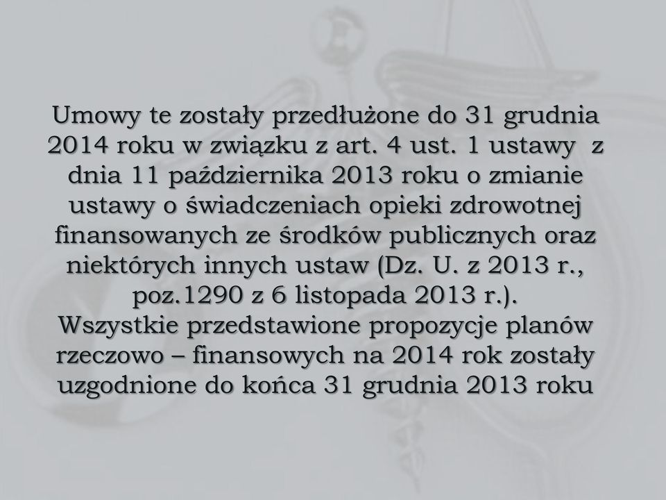 finansowanych ze środków publicznych oraz niektórych innych ustaw (Dz. U. z 2013 r., poz.