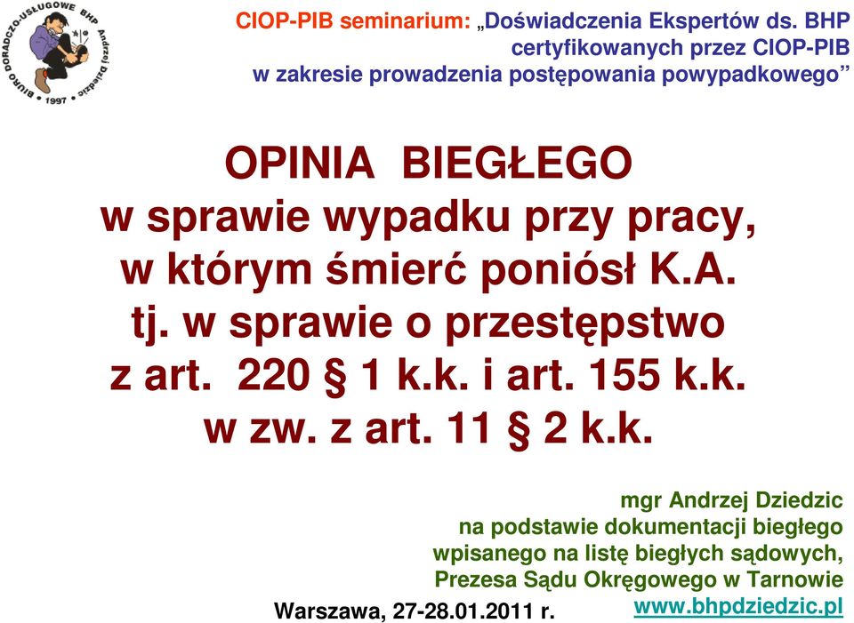 wypadku przy pracy, w którym śmierć poniósł K.A. tj. w sprawie o przestępstwo z art. 220 1 k.k. i art. 155 k.k. w zw.