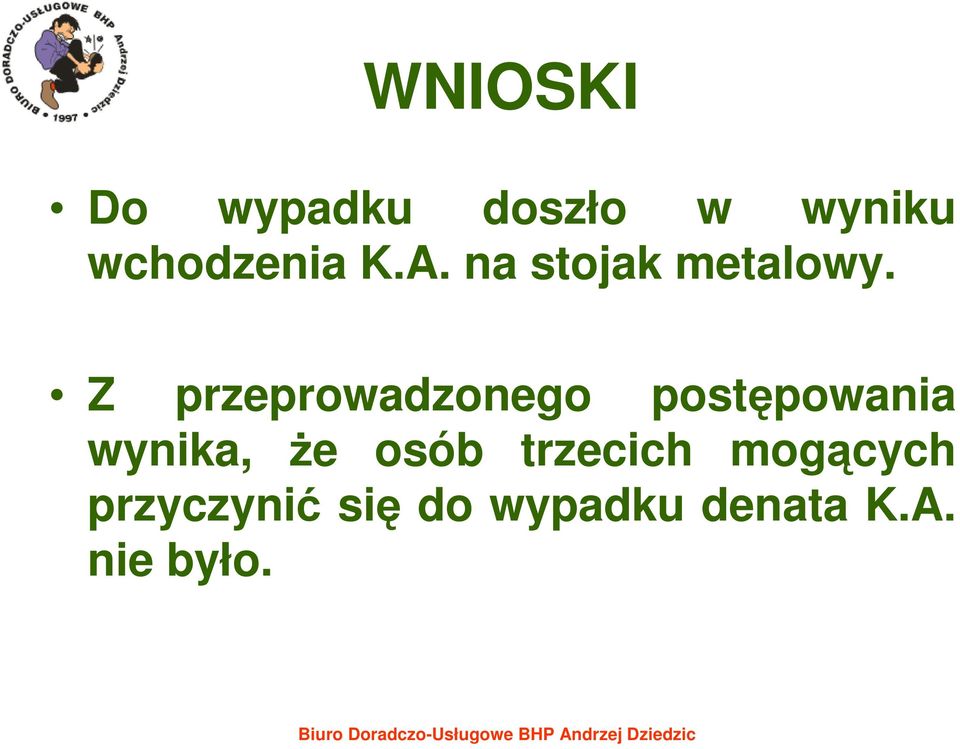 Z przeprowadzonego postępowania wynika, Ŝe