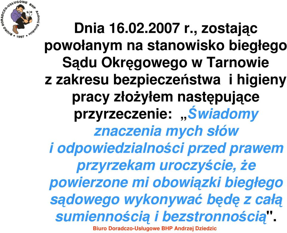 bezpieczeństwa i higieny pracy złoŝyłem następujące przyrzeczenie: Świadomy znaczenia