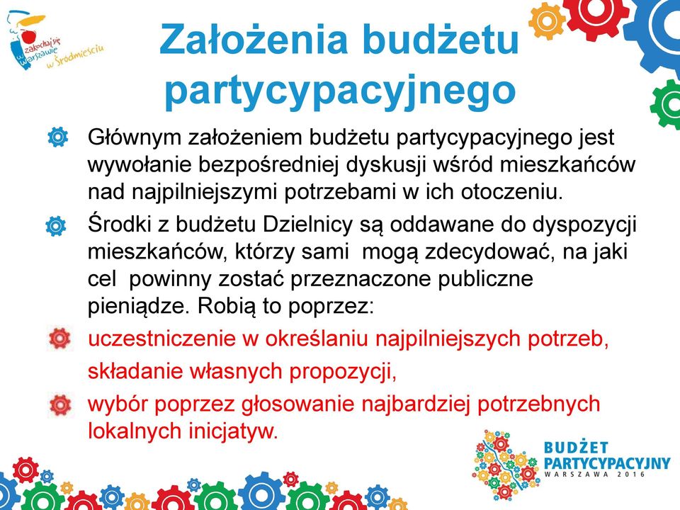 Środki z budżetu Dzielnicy są oddawane do dyspozycji mieszkańców, którzy sami mogą zdecydować, na jaki cel powinny zostać