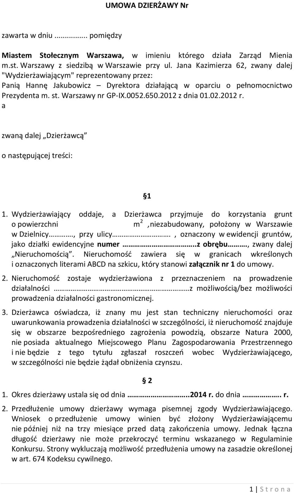 2012 z dnia 01.02.2012 r. a zwaną dalej Dzierżawcą o następującej treści: 1 1.