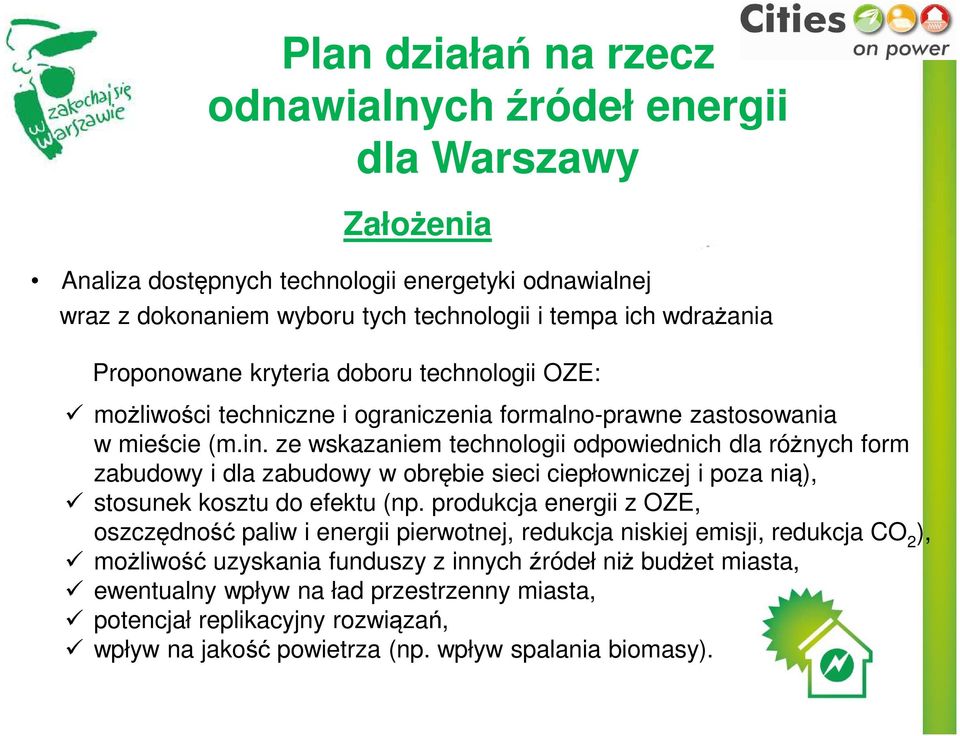 ze wskazaniem technologii odpowiednich dla różnych form zabudowy i dla zabudowy w obrębie sieci ciepłowniczej i poza nią), stosunek kosztu do efektu (np.