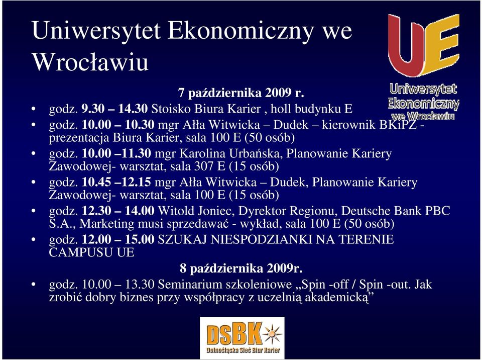 30 mgr Karolina Urbańska, Planowanie Kariery Zawodowej- warsztat, sala 307 E (15 osób) godz. 10.45 12.