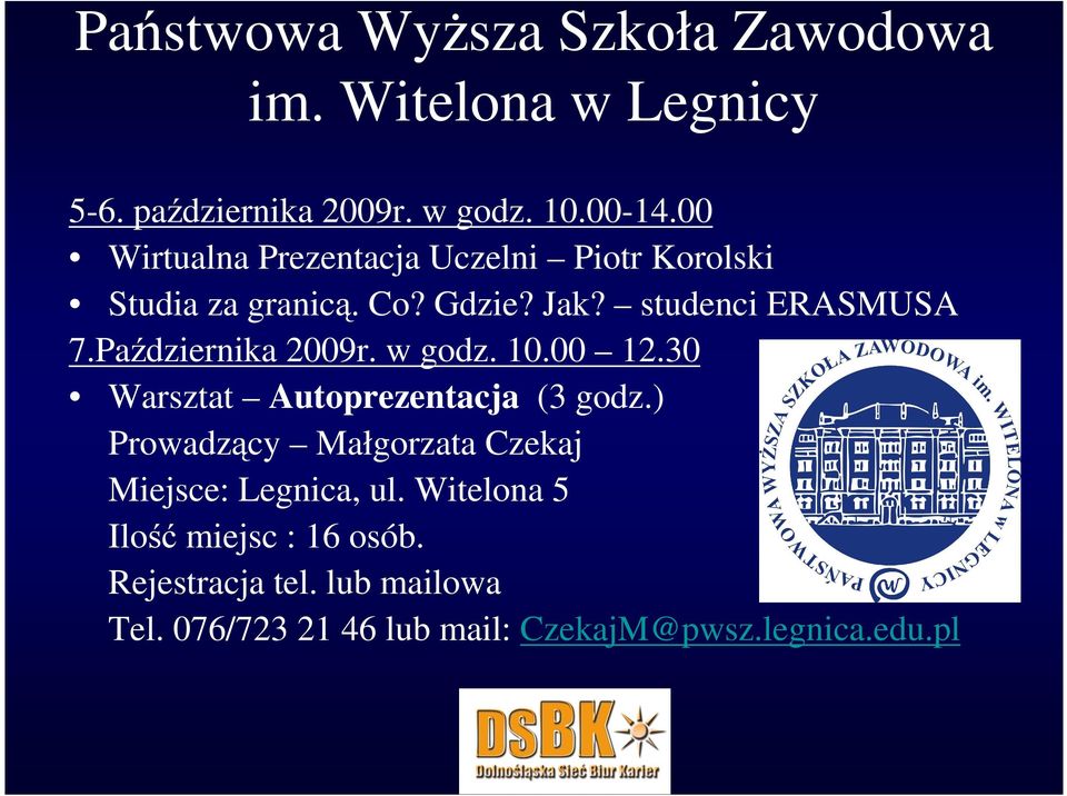 Października 2009r. w godz. 10.00 12.30 Warsztat Autoprezentacja (3 godz.