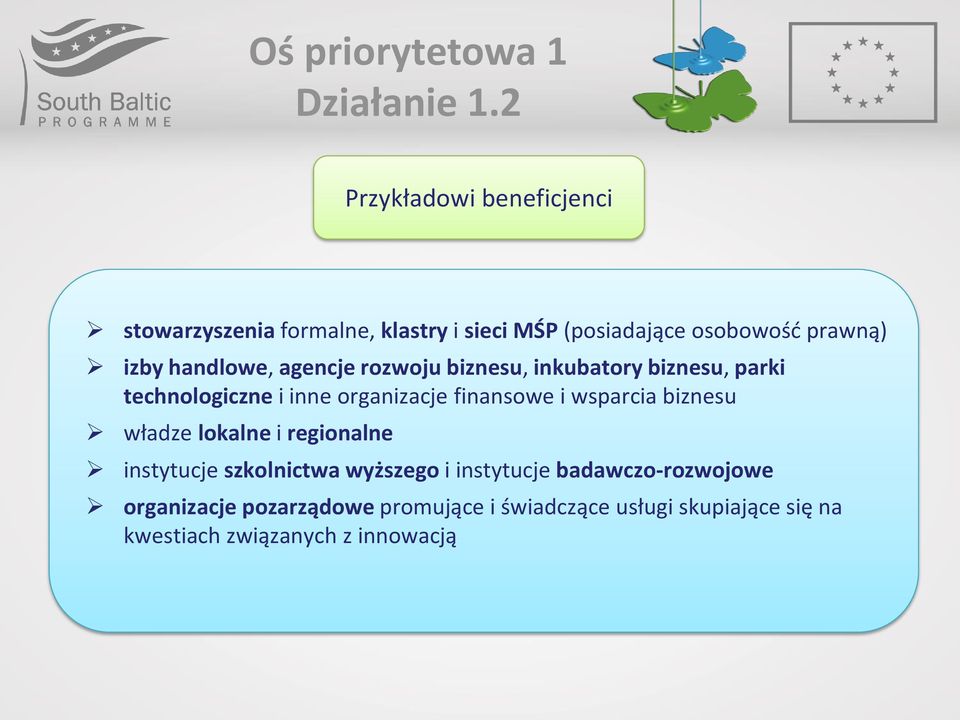 handlowe, agencje rozwoju biznesu, inkubatory biznesu, parki technologiczne i inne organizacje finansowe i