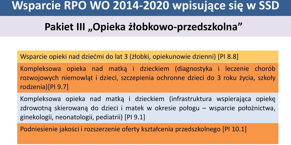 8] Kompleksowa opieka nad matką i dzieckiem (diagnostyka i leczenie chorób rozwojowych niemowląt i dzieci, szczepienia ochronne dzieci do 3 roku życia,