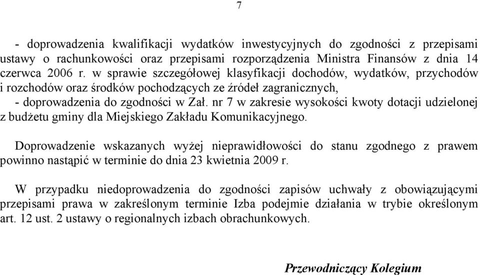 nr 7 w zakresie wysokości kwoty dotacji udzielonej z budŝetu gminy dla Miejskiego Zakładu Komunikacyjnego.