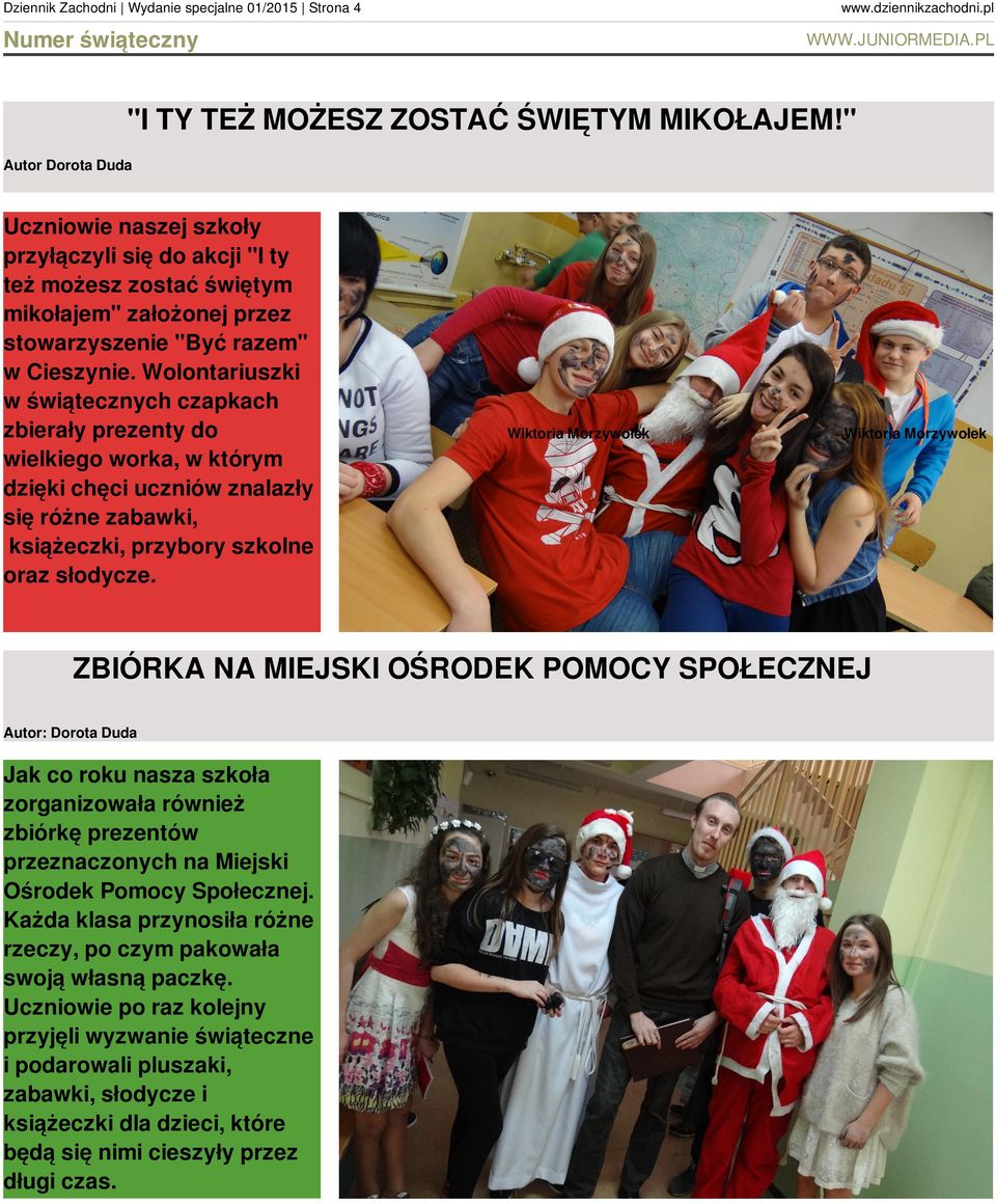 Wolontariuszki w świątecznych czapkach zbierały prezenty do wielkiego worka, w którym dzięki chęci uczniów znalazły się różne zabawki, książeczki, przybory szkolne oraz słodycze.